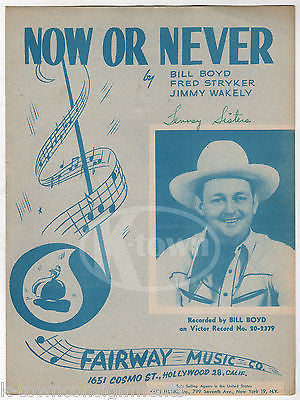 BILL BOYD NOW OR NEVER COUNTRY MUSIC SONG VINTAGE SHEET MUSIC & LYRICS 1947 - K-townConsignments