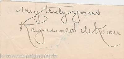 REGINALD DeKOVAN AMERICAN COMPOSER MUSIC CRITIC VINTAGE AUTOGRAPH SIGNATURE - K-townConsignments